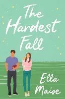 The Hardest Fall - Ella Maise - cover