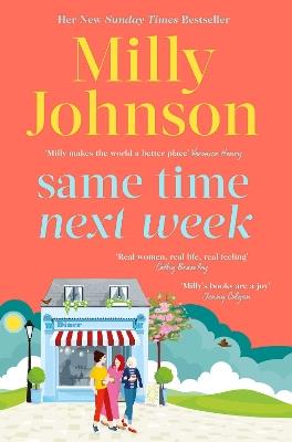 Same Time Next Week: 'Real women, real life, real feeling, Milly brings it all.' CATHY BRAMLEY - Milly Johnson - cover