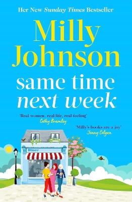 Same Time Next Week: 'Real women, real life, real feeling, Milly brings it all.' CATHY BRAMLEY - Milly Johnson - cover
