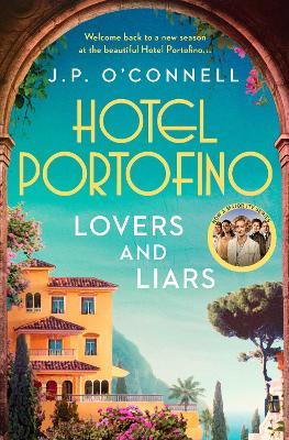 Hotel Portofino: Lovers and Liars: A MAJOR ITV DRAMA - J. P O’Connell - cover
