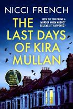 The Last Days of Kira Mullan: The unputdownable new thriller from the author of Richard & Judy Book Club pick Has Anyone Seen Charlotte Salter?