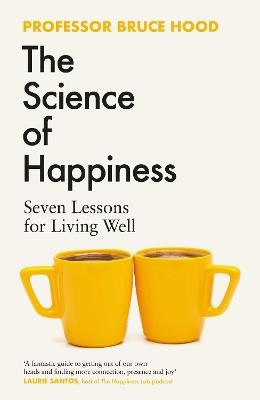 The Science of Happiness: Seven Lessons for Living Well - Bruce Hood - cover