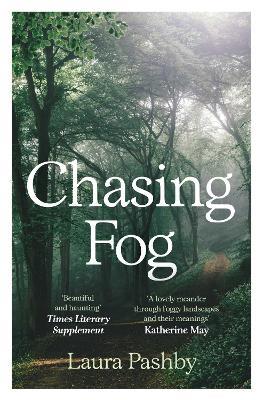 Chasing Fog: Finding Enchantment in a Cloud - Laura Pashby - cover