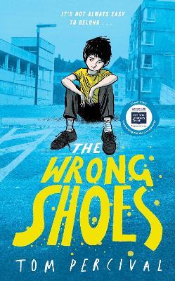 The Wrong Shoes: The vital new novel from the bestselling creator of Big Bright Feelings - Tom Percival - cover