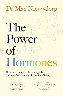 The Power of Hormones: The new science of how hormones shape every aspect of our lives - Max Nieuwdorp - cover