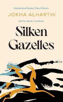 Silken Gazelles - Jokha Alharthi - cover