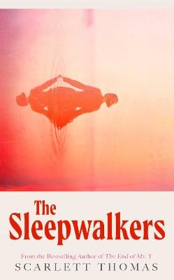 The Sleepwalkers - Scarlett Thomas - cover