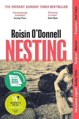 Nesting: Longlisted for the Women's Prize for Fiction 2025; the tender, soaring debut you won't be able to forget - Roisin O'Donnell - cover
