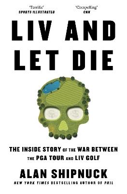 LIV and Let Die - Alan Shipnuck - cover