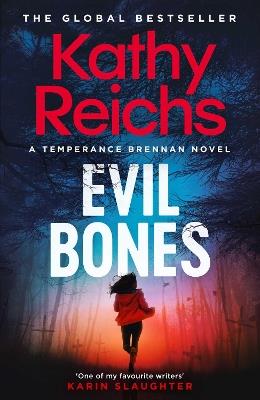Evil Bones: A chilling forensic crime thriller that will get under your skin and stay there, from #1 New York Times bestselling author Kathy Reichs - Kathy Reichs - cover