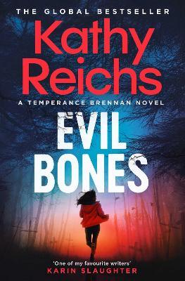 Evil Bones: A chilling forensic crime thriller that will get under your skin and stay there, from #1 New York Times bestselling author Kathy Reichs - Kathy Reichs - cover