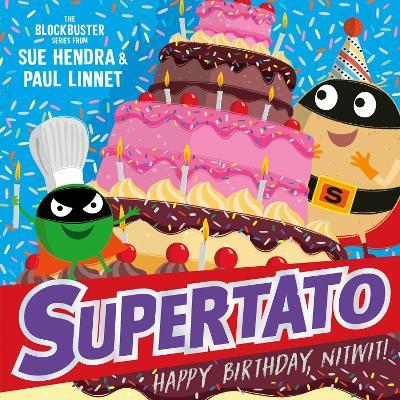 Supertato: Happy Birthday, Nitwit: A brand-new adventure in the blockbuster series! - Paul Linnet,Sue Hendra - cover