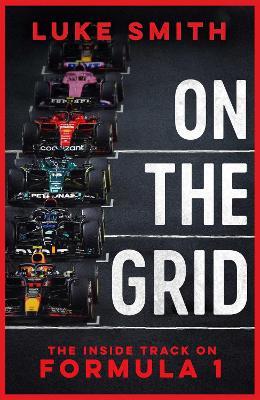 On the Grid: The Inside Track on Formula One - Luke Smith - cover