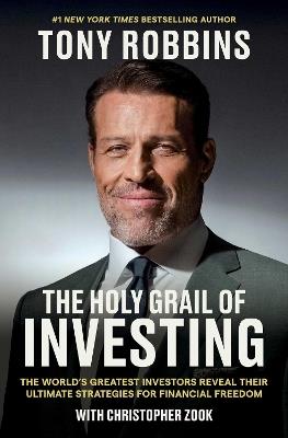 The Holy Grail of Investing: The World's Greatest Investors Reveal Their Ultimate Strategies for Financial Freedom - Tony Robbins,Christopher Zook - cover