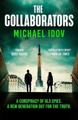 The Collaborators: An exhilarating debut spy thriller, packed with explosive action and up-to-the-minute tradecraft - Michael Idov - cover