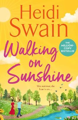 Walking on Sunshine: The perfect uplifting summer read from million-copy Sunday Times bestselling author Heidi Swain - Heidi Swain - cover