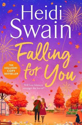 Falling for You: Your perfect Autumn read to cosy up with this Fall, from the bestselling author of Walking on Sunshine - Heidi Swain - cover