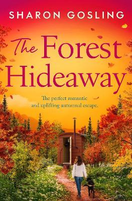 The Forest Hideaway: Enjoy 'the perfect autumn escape' from the author of The Lighthouse Bookshop - Sharon Gosling - cover