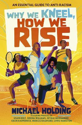 Why We Kneel, How We Rise: Children's Edition: An essential guide for anti-racism by award-winning author and sporting legend - Michael Holding - cover