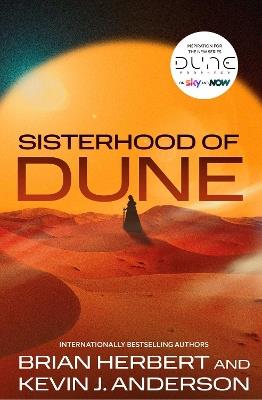 Sisterhood of Dune: the thrilling prequel to DUNE and inspiration for the new HBO and Sky Now series Dune: Prophecy - Kevin J. Anderson,Brian Herbert - cover