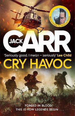 Cry Havoc: The UNMISSABLE new Tom Reece thriller from New York Times bestselling author of The Terminal List - Jack Carr - cover
