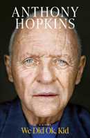 Libro in inglese We Did Ok, Kid: A Memoir Anthony Hopkins