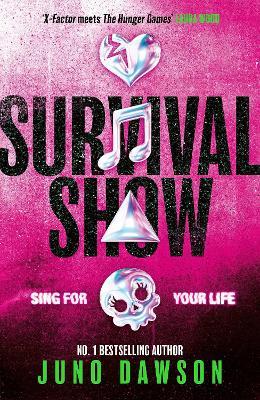 Survival Show: Sing for your life in this explosive new YA thriller from no.1 bestselling author - Juno Dawson - cover