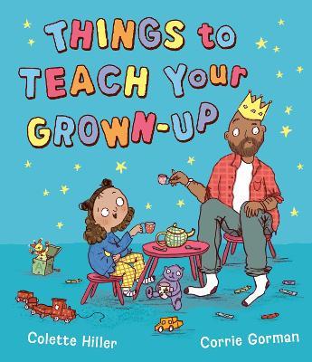 Things to Teach Your Grown-up - Colette Hiller - cover