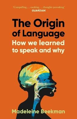 The Origin of Language: How We Learned to Speak and Why - Madeleine Beekman - cover