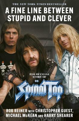 A Fine Line between Stupid and Clever: The Story of Spinal Tap - Rob Reiner - cover