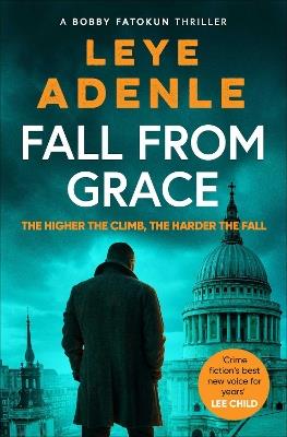 Fall From Grace: The gripping new thriller from 'crime fiction's best new voice for years' (Lee Child) - Leye Adenle - cover