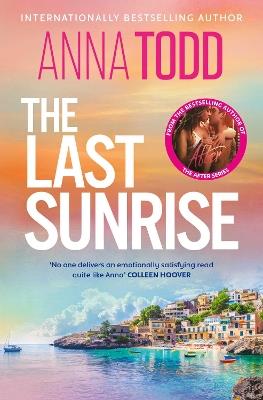 The Last Sunrise: from the international bestseller of the After series comes a brand-new holiday romance - Anna Todd - cover