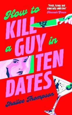 How to Kill a Guy in Ten Dates: The must-have sexy, funny and scary slasher romcom - Shailee Thompson - cover