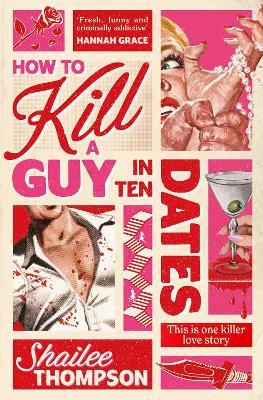 How to Kill a Guy in Ten Dates: Scream meets 00s romcom in this must-have sexy, funny and scary slasher romcom - Shailee Thompson - cover