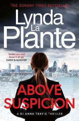 Above Suspicion: The first instalment in the DI Anna Travis series from the acclaimed and bestselling creator of Jane Tennison - Lynda La Plante - cover