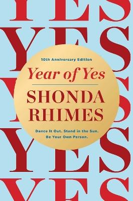 Year of Yes (10th Anniversary Edition): Dance It Out, Stand In the Sun, Be Your Own Person - Shonda Rhimes - cover