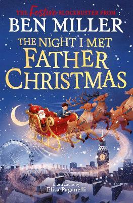 The Night I Met Father Christmas: The Christmas classic from the author of Diary of a Christmas Elf - Ben Miller - cover