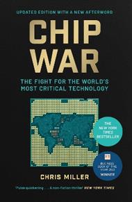 Chip War: The Fight for the World's Most Critical Technology