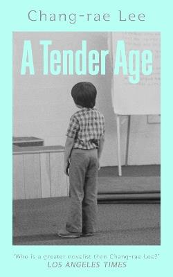 A Tender Age - Chang-rae Lee - cover