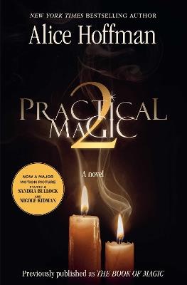 Practical Magic 2: soon to be a major motion picture starring Sandra Bullock and Nicole Kidman - Alice Hoffman - cover