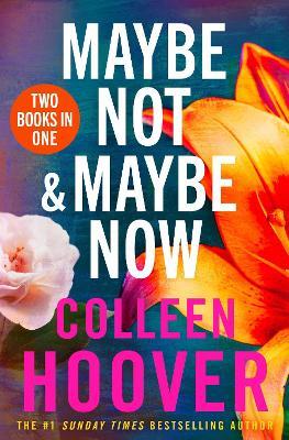 Maybe Not / Maybe Now Bind-up: A gorgeous bind-up edition featuring the second and third instalments in the Maybe Someday series - Colleen Hoover - cover