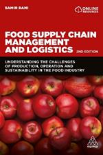Food Supply Chain Management and Logistics: Understanding the Challenges of Production, Operation and Sustainability in the Food Industry