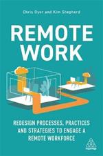 Remote Work: Redesign Processes, Practices and Strategies to Engage a Remote Workforce