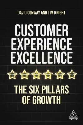 Customer Experience Excellence: The Six Pillars of Growth - Tim Knight,David Conway - cover