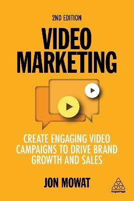 Video Marketing: Create Engaging Video Campaigns to Drive Brand Growth and Sales - Jon Mowat - cover