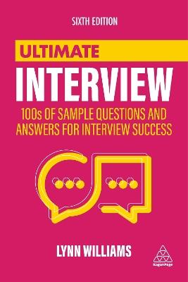 Ultimate Interview: 100s of Sample Questions and Answers for Interview Success - Lynn Williams - cover