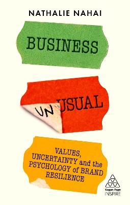 Business Unusual: Values, Uncertainty and the Psychology of Brand Resilience - Nathalie Nahai - cover