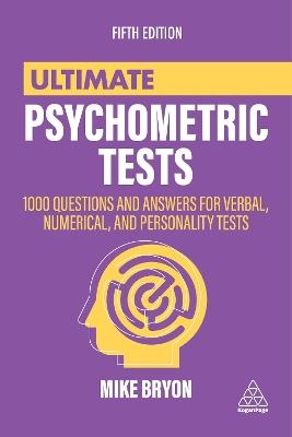 Ultimate Psychometric Tests: 1000 Questions and Answers for Verbal, Numerical, and Personality Tests - Mike Bryon - cover