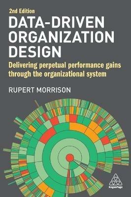 Data-Driven Organization Design: Delivering Perpetual Performance Gains Through the Organizational System - Rupert Morrison - cover
