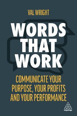 Words That Work: Communicate Your Purpose, Your Profits and Your Performance - Val Wright - cover